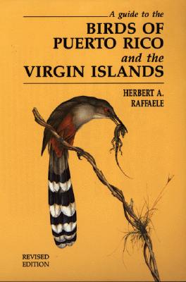 A Guide to the Birds of Puerto Rico and the Virgin Islands (Revised Edition)