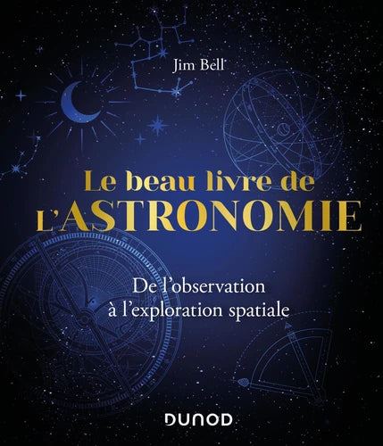 Le Beau Livre de l'astronomie - De l'observation à l'exploration spatiale