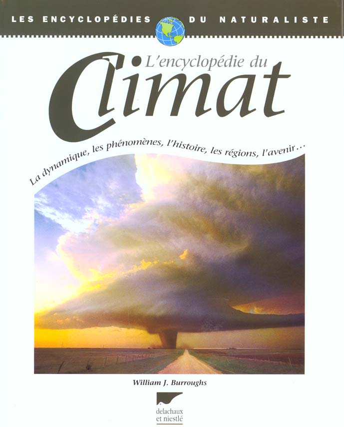 L'encyclopédie du climat : la dynamique, les phénomènes, l'histoire, les régions, l'avenir