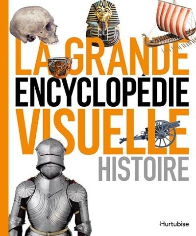 La grande encyclopédie visuelle : Histoire