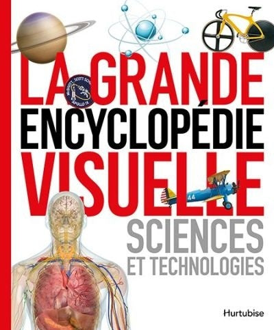 La grande encyclopédie visuelle : Sciences et technologies