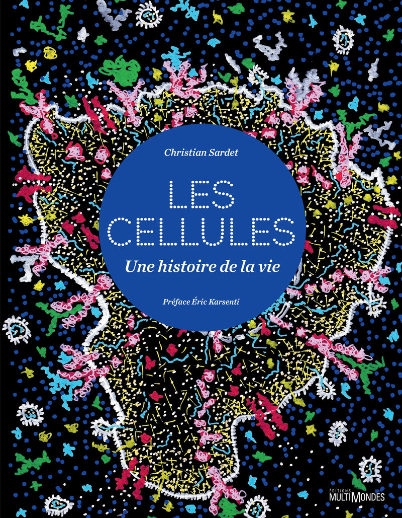 Les cellules, une histoire de la vie
