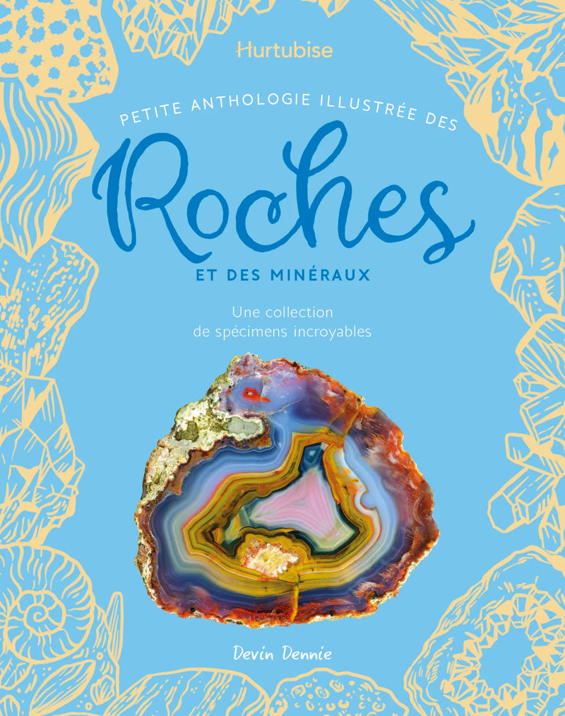 Petite anthologie illustrée des roches et des minéraux