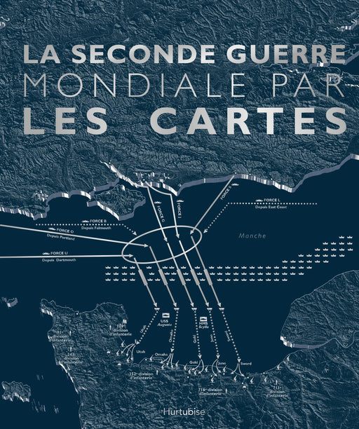 La Seconde Guerre mondiale par les cartes