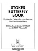 Stokes Butterfly Book: The Complete Guide to Butterfly Gardening, Identification, and Behavior