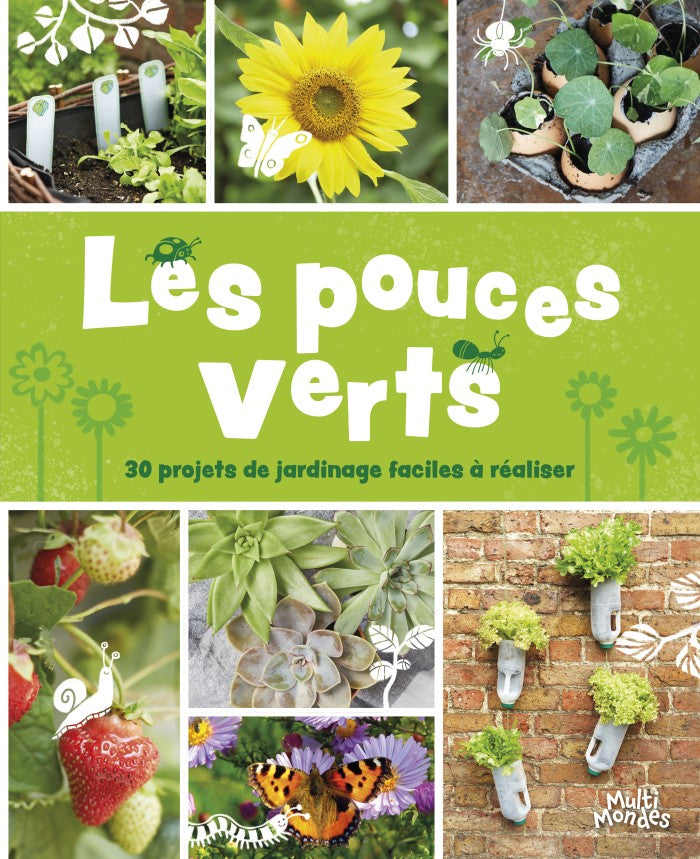 Les pouces verts - 30 projets de jardinage faciles à réaliser