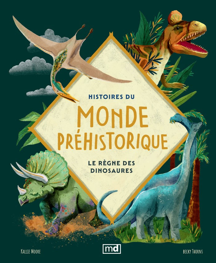 Histoires du monde préhistorique — Le règne des dinosaures