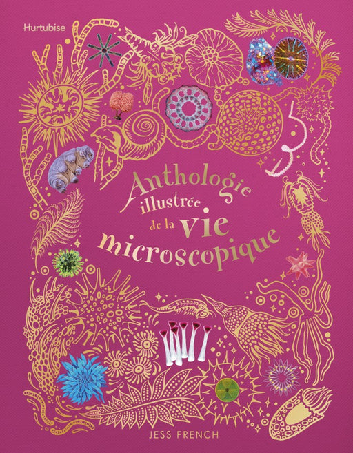 Anthologie illustrée de la vie microscopique
