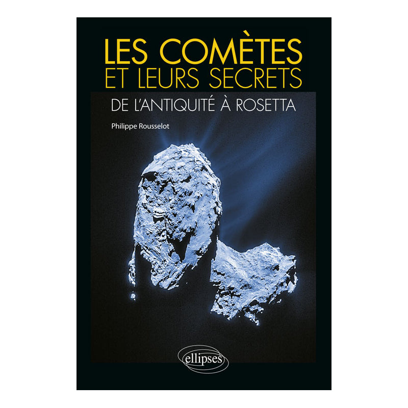 Les comètes et leurs secrets - De l'Antiquité à Rosetta