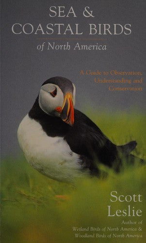Sea & Coastal Birds of North America: A Guide to Observation, Understanding and Conservation