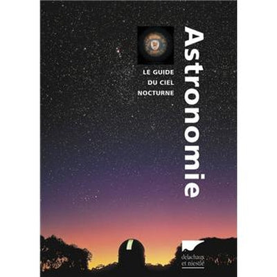 ASTRONOMIE, LE GUIDE DU CIEL NOCTURNE for Science and Nature from Le Naturaliste